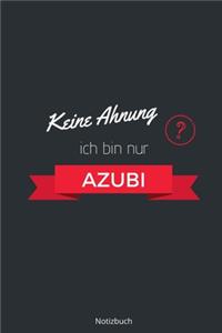 Keine Ahnung ich bin nur Azubi Notizbuch