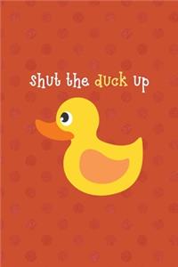 Shut The Duck Up