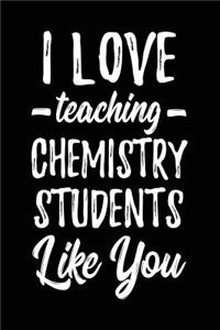 I Love Teaching Chemistry Students Like You