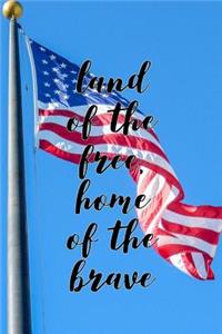 Land of the Free Home of the Brave
