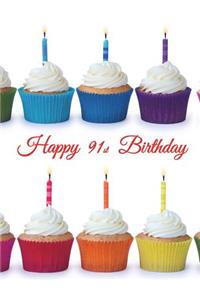 Happy 91st Birthday: Notebook, Journal, Diary, 185 Lined Pages, Birthday Gifts for 91 Year Old Women or Men, Mom or Dad, Grandma or Grandpa, Book Size 8 1/2 X 11