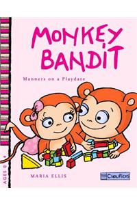 Monkey Bandit - Manners on a Playdate