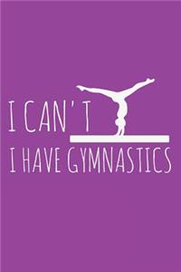 I Can't I Have Gymnastics