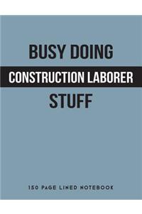 Busy Doing Construction Laborer Stuff