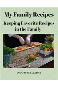 My Family Recipes: Keeping Favorite Recipes in the Family!