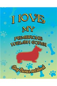 I Love My Pembroke Welsh Corgi - Dog Owner Notebook