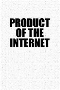 Product of the Internet