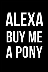 Alexa Buy Me a Pony