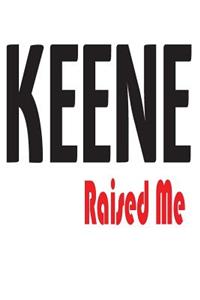 Keene Raised Me