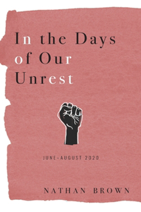 In the Days of Our Unrest