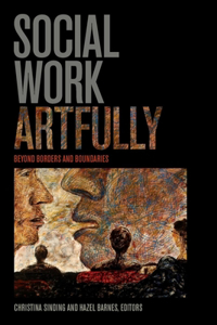 Social Work Artfully: Beyond Borders and Boundaries