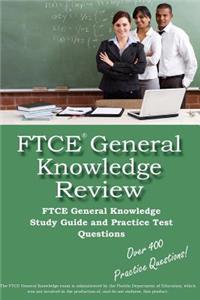 FTCE General Knowledge Review: FTCE General Knowledge Study Guide and Practice Test Questions