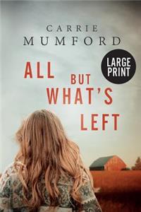 All But What's Left (Large Print)