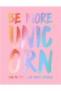Be More Unicorn