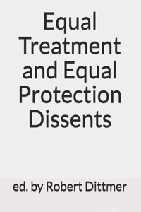 Equal Treatment and Equal Protection Dissents