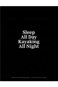 Sleep All Day Kayaking All Night: Isometric Graph Half Inch