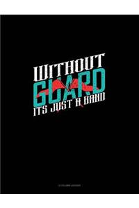 Without Guard It's Just a Band