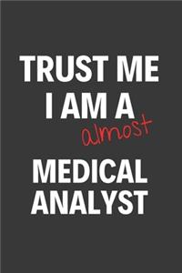 Trust Me I Am Almost A Medical Analyst