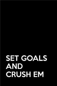 Set Goals and Crush Em