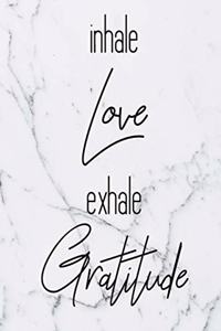 Inhale Love Exhale Gratitude