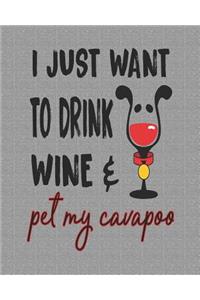 I Just Want to Drink Wine and Pet My Cavapoo