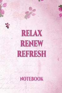 Relax Renew Refresh Notebook