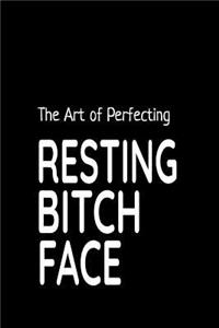 The Art of Perfecting Resting Bitch Face