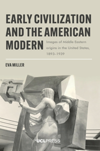 Early Civilization and the American Modern