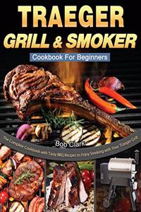 Traeger Grill & Smoker Cookbook For Beginners