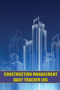 Construction Management Daily Tracker Log