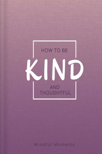 How to Be Kind and Thoughtful