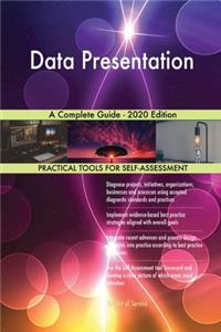 Data Presentation A Complete Guide - 2020 Edition