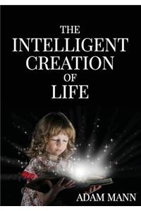 Intelligent Creation of Life