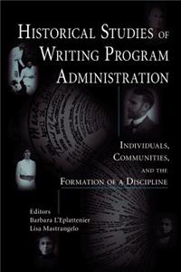 Historical Studies of Writing Program Administration