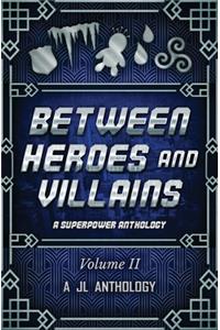 Between Heroes and Villains