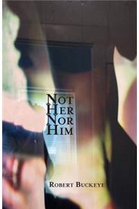 Not Her Nor Him