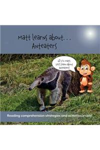 Matt Learns about . . . Anteaters