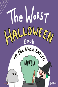 Worst Halloween Book in the Whole Entire World