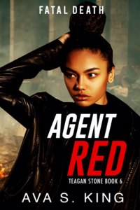 Agent Red- Fatal Death (Teagan Stone Book 6)