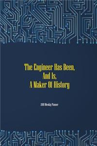 2018 Weekly Planner The Engineer Has Been, And Is, A Maker Of History