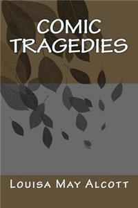 Comic Tragedies