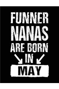 Funner Nanas Are Born In May: Birthday Lined Journal Notebook For Nana