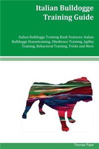 Italian Bulldogge Training Guide Italian Bulldogge Training Book Features