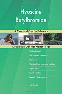 Hyoscine Butylbromide; A Clear and Concise Reference