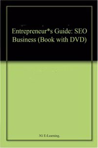 Entrepreneur*s Guide: SEO Business (Book with DVD)