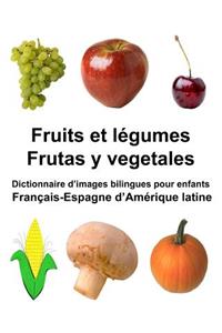 Français-Espagne d'Amérique latine Fruits et légumes/ Frutas y vegetales Dictionnaire d'images bilingues pour enfants