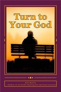 Turn to Your God