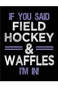 If You Said Field Hockey & Waffles I'm In
