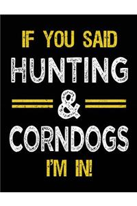 If You Said Hunting & Corndogs I'm In