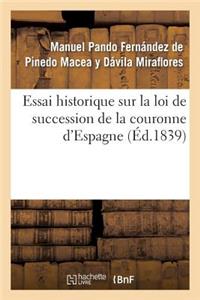 Essai Historique Sur La Loi de Succession de la Couronne d'Espagne